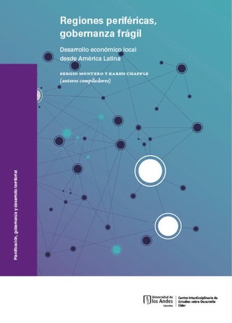 Karen Chapple, Sergio Montero - Regiones periféricas, gobernanza frágil: desarrollo económico local desde América Latina, E-bok