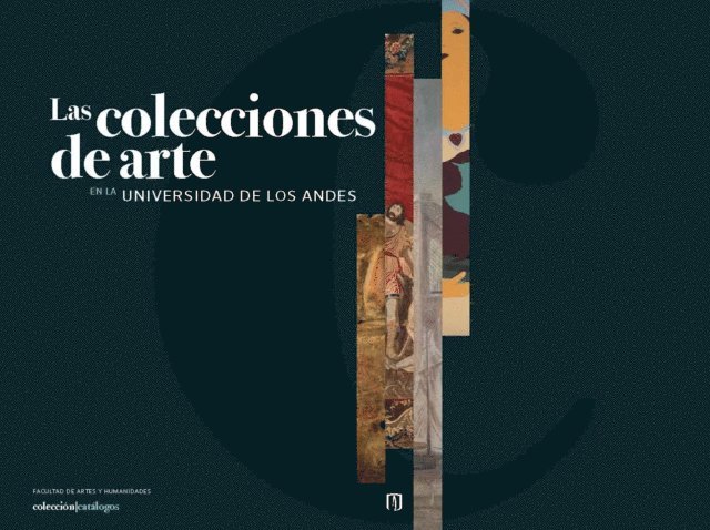 Silvana Alvarez Basto, Ana M Franco, Veronica Uribe Hanabergh, Olga Acosta Luna, Alexander Herrera Wassilowsky, Patricia Zalamea Fajardo, Pablo Navas Sanz de Santamaria - Las colecciones de arte en la Universidad de los Andes, E-bok