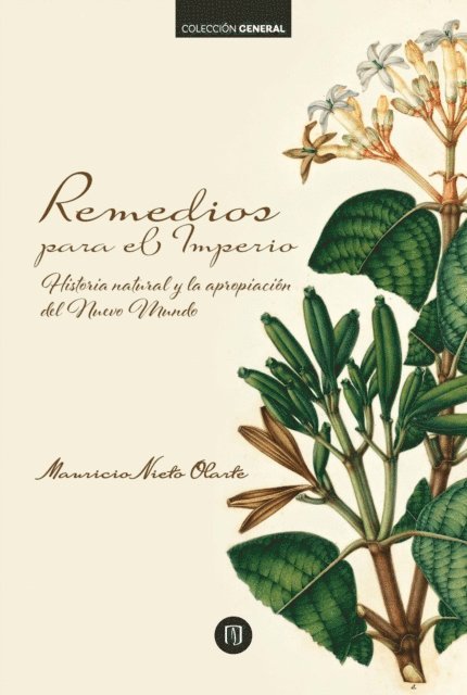 Mauricio Nieto Olarte - Remedios para el Imperio: historia natural y la apropiación del Nuevo Mundo, E-bok