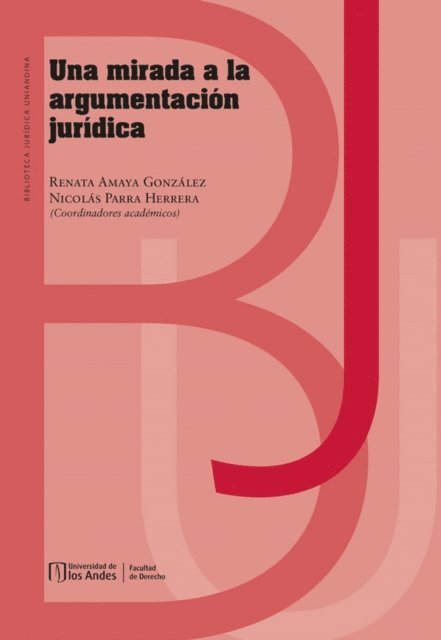 Nicolas Parra Herrera, Renata Amaya Gonzalez - Una mirada a la argumentación jurídica, E-bok