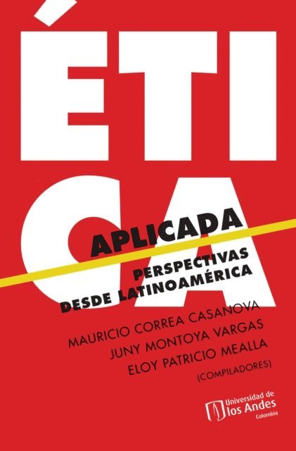 Eloy Patricio Mealla, Juny Montoya Vargas, Mauricio Correa Casanova - Ética aplicada. Perspectivas desde Latinoamérica, E-bok