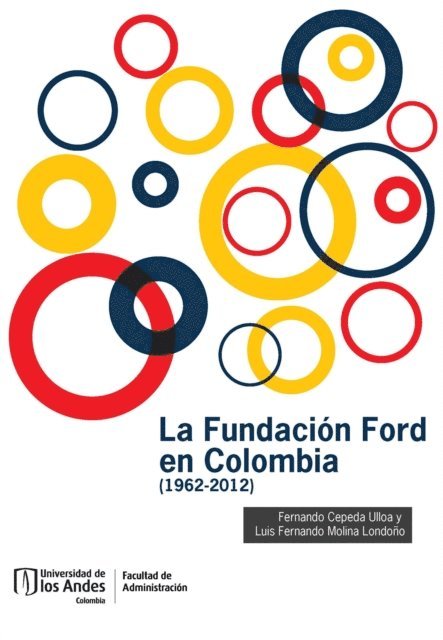 Luis Fernando Molina Londono, Fernando Cepeda Ulloa - La Fundación Ford en Colombia (1962-2012), E-bok