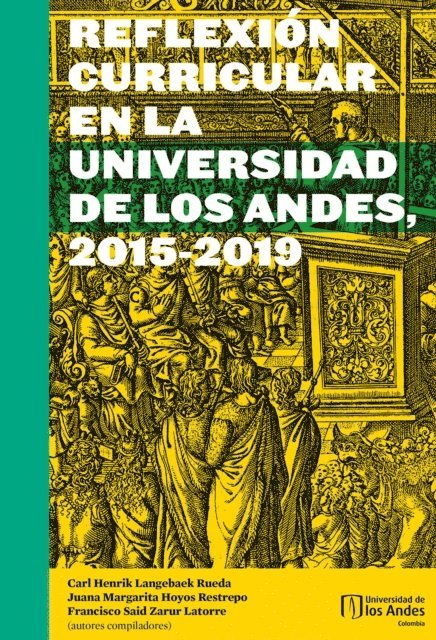 Francisco Said Zarur Latorre, Juana Margarita Hoyos Restrepo, Carl Henrik Langebaek Rueda - REFLEXIÓN CURRICULAR EN LA UNIVERSIDAD DE LOS ANDES, 2015-2019, E-bok