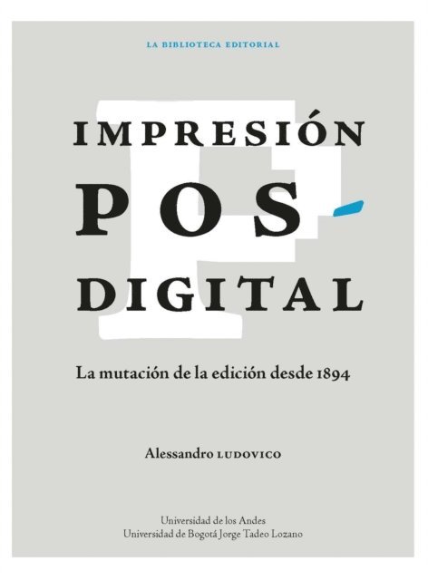 Alessandro Ludovico - Impresión posdigital: La mutación de la edición desde 1894, E-bok