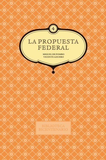 Miguel de Pombo, Carlos Valderrama Ortiz, Simon Bolivar, Vicente Azuero - La propuesta federal. Miguel de Pombo y Vicente Azuero. Vol. 4, E-bok