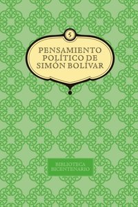 Pensamiento polÃ¿tico de SimÃ³n BolÃ¿var. Vol. 5
