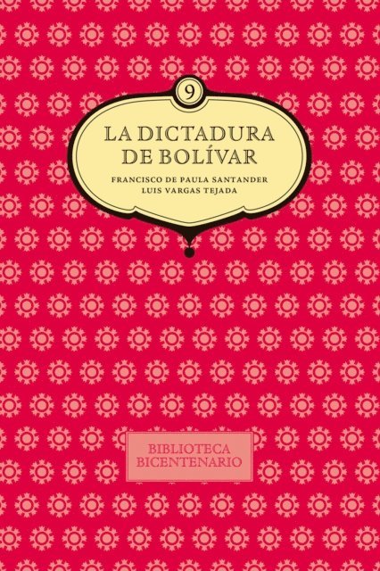 Francisco de Paula Santander, Luis Vargas Tejada - La dictadura de Bolívar, E-bok