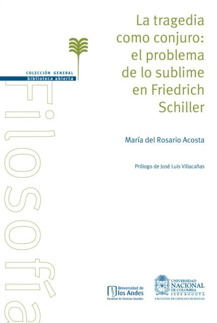 Maria del Rosario Acosta - La tragedia como conjuro: el problema de lo sublime en Friedrich Schiller, E-bok
