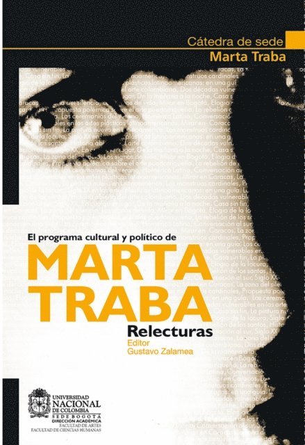 Nelson Florencia, Juan Cobo Borda, Andres Gaitan, Francisco Gil, Efren Giraldo, Nicolas Gomez, Beatriz Gonzalez, Jaime Iregui, Alejandra Jaramillo, Alvaro Medina, Jorge Orlando Melo, Carlos Nino Murcia, Lucas Ospina, Gabriel Restrepo, Victoria Verlichak, Fernando Zalamea, Gustavo Zalamea, Ruben Florez, Oscar Collazos - El programa cultural y político de Marta Traba, E-bok