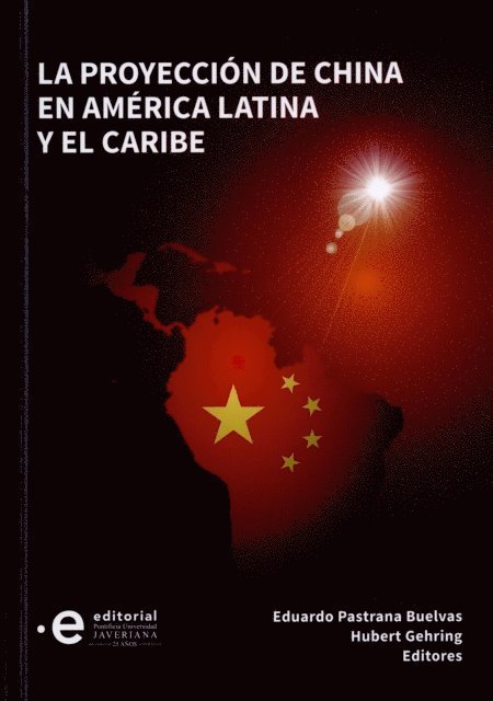Hubert Gehring, Eduardo Pastrana Buelvas - La proyección de China en América Latina y el Caribe, E-bok