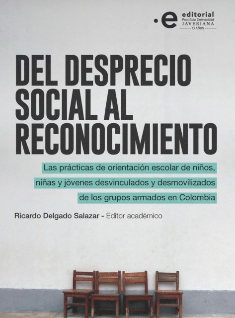 Ricardo Delgado Salazar - Del desprecio social al reconocimiento, E-bok