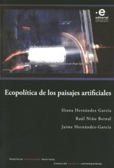 Iliana Hernandez Garcia, Raul Nino Bernal, Jaime Hernandez-Garcia - Ecopolítica de los paisajes artificiales, E-bok