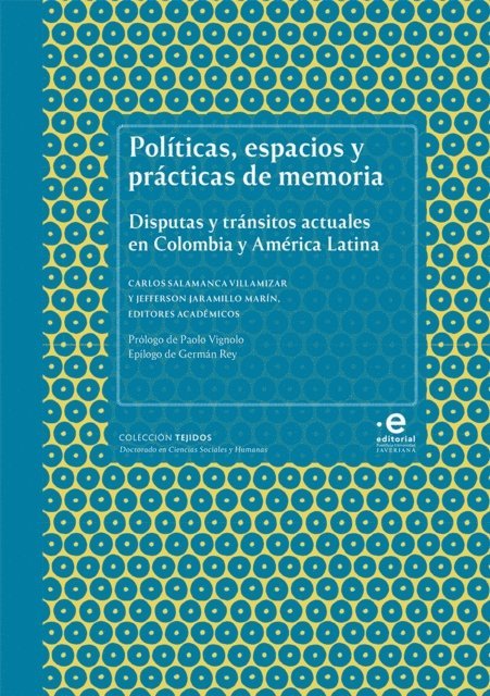 Oscar Uarin Martinez, Oscar Fernando Acevedo Arango, Gabriela Gonzalez, Fernando Escobar Neira, Sebastian Vargas Alvarez, Johanna Paola Torres, Mario Rufer, Amada Carolina Perez Benavides, Jefferson Jaramillo Marin, Carlos Villamizar Salamanca - Políticas, espacios y prácticas de memoria, E-bok