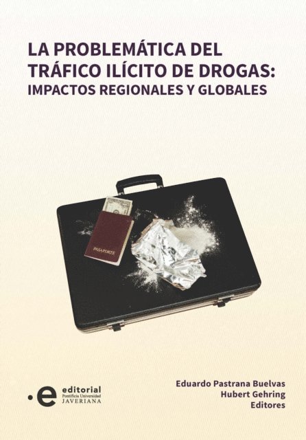 Eduardo Pastrana Buelvas, Gehring Huber - La problematica del trafico ilicito de drogas: impactos regionales y globales, E-bok