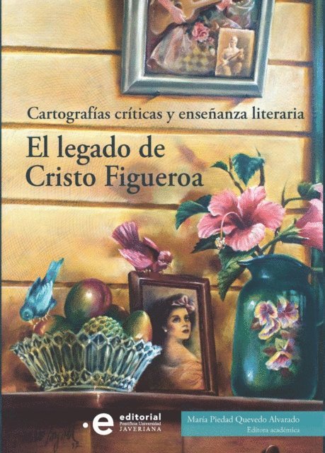 Maria Piedad Quevedo Alvarado - El legado de Cristo Figueroa, E-bok