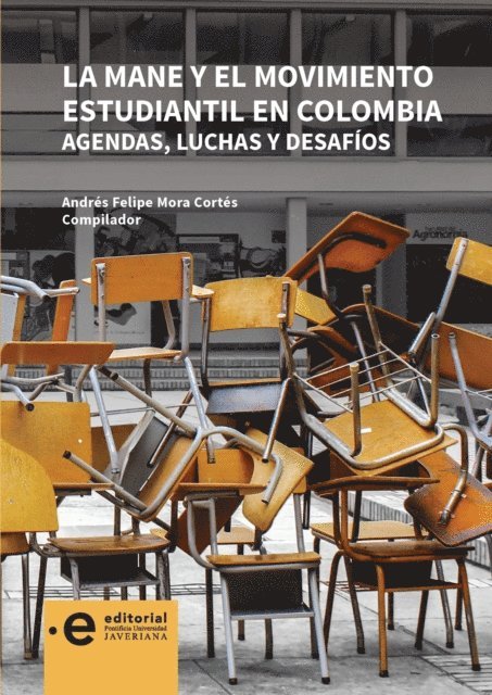 Jairo Andres Rivera Henker, Andres Felipe Mora Cortes, Andrea Lopera Lombana, Martha Lucia Gutierrez Bonilla, Paola Alejandra Galindo Garcia, Paulina Andrea Farfan Trujillo, Jose Abelardo Diaz Jaramillo, Laura Isabel Buitrago Rodriguez, Mauricio Archila Neira - La MANE y el movimiento estudiantil en Colombia, E-bok
