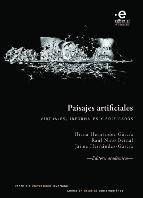 Jaime Hernandez-Garcia, Raul Nino Bernal, Iliana Hernandez Garcia - Paisajes artificiales: virtuales, informales y edificados, E-bok