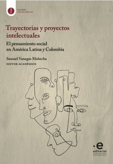 Maria Isabel Zapata, Sylvia Juliana Riveros Torres, Laura Pena, Jaime Otavo, Diana Constanza Mora Granados, Manuela Luengas Solano, Jaime Eduardo Jaramillo Jimenez, Julian Gomez Delgado, Facundo Gomez, Juan Sebastian Cristancho Rojas, Adrian Celentano, Jonathan Beltran Alvarado, Samuel Vanegas Mahecha - Trayectorias y proyectos intelectuales, E-bok