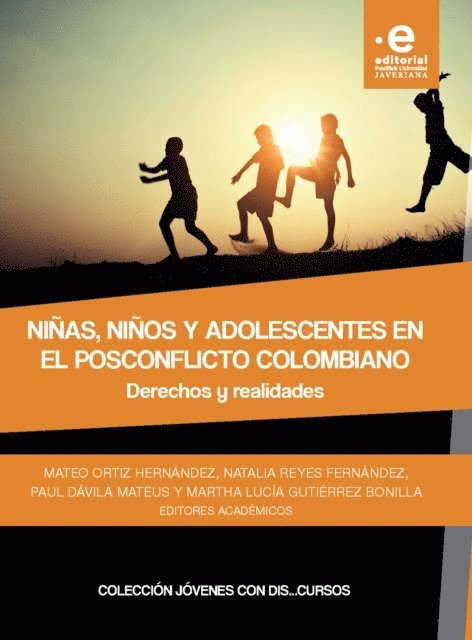 Natalia Reyes Fernandez, Lili Johana Reyes, Mateo Ortiz Hernandez, Ingrith Tatiana Menjura Roldan, Felipe Mejia-Medina, Nataly Macana Gutierrez, Martha Lucia Gutierrez, Jhon Erik Diaz Quintero, Paul Davila Mateus, Maria Alexandra Arias, Linda Karina Arango Garcia - Niñas, niños y adolecentes en el posconflicto colombiano, E-bok