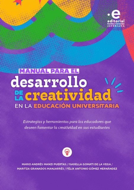 Isabella Gomati De La Vega, Felix Antonio Gomez Hernandez, Maritza Granados Manjarres, Mario Andres Manzi Puertas - Manual para el desarrollo de la creatividad en la educacion universitaria, E-bok