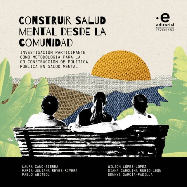 Dennys Garcia Padilla, Diana Carolina Rubio Leon, Wilson Lopez Lopez, Pablo Abitbol, Maria Juliana Reyes Rivera, Laura Cano Sierra - Construir salud mental desde la comunidad, E-bok