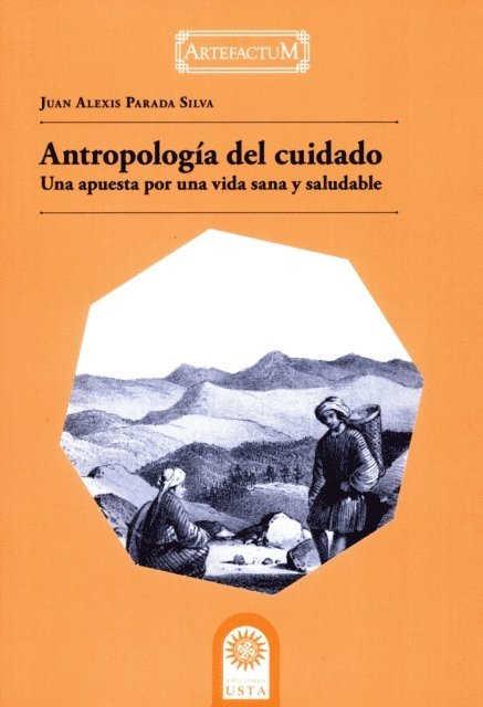 Juan Alexis Parada Silva - Antropología del cuidado: una apuesta por una vida sana y saludable, E-bok