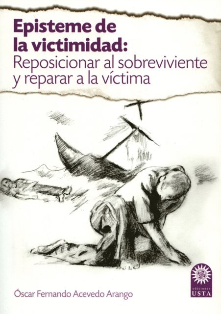 Oscar Fernando Acevedo Arango - Episteme de la victimidad: reposicionar al sobreviviente y reparar a la víctima, E-bok