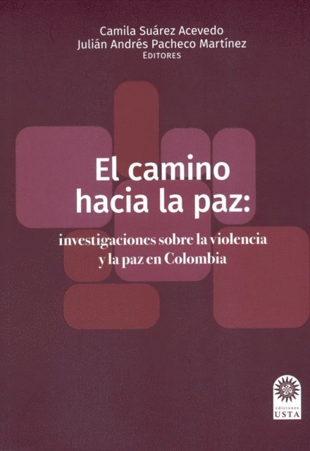 Julian Andres Pacheco Martinez, Camila Suarez Acevedo - El camino hacia la paz: investigaciones sobre la violencia y la paz en Colombia, E-bok