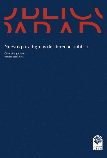 Hugo Alejandro Sanchez Hernandez, Sergio Reyes Blanco, Carmen Cecilia Leon Munoz, Corina Duque Ayala, Mauricio Torres Guarnizo, Jorge Enrique Carvajal Martinez, Monica Lucia Fernandez Munoz, Jorge Eliecer Martinez Posada - Nuevos paradigmas del derecho publico, E-bok