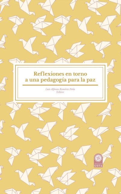 Jose Arles Gomez Arevalo, Jose Aladier Salinas Herrera, Francisco Alonso Chica Canas, Manuel Alejandro Amado, Luis Alfonso Ramirez Pena - Reflexiones en torno a una pedagogia para la paz, E-bok