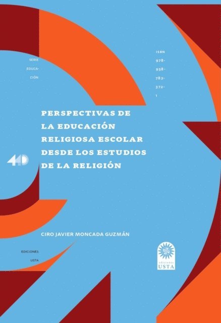 Ciro Javier Moncada Guzman - Perspectivas de la educación religiosa escolar desde los estudios de la religión, E-bok