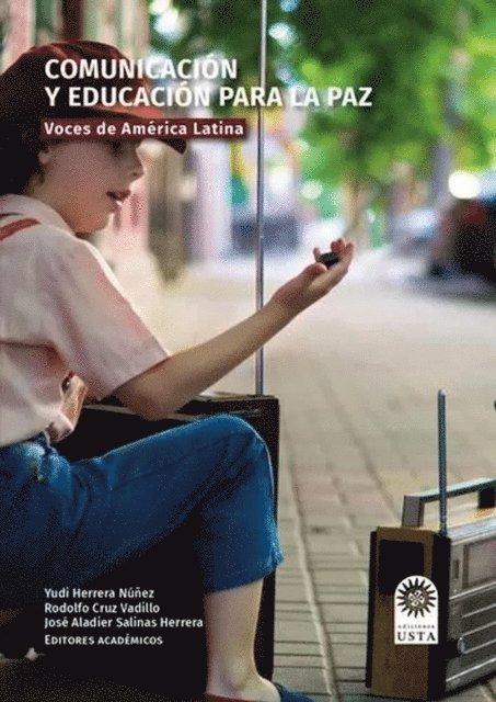Yudi Herrera Nunez, Maria Teresa Galicia Cordero, Emma Veronica Santana Valencia, Andrea Saldivar Reyes, Thalia Sanchez Santacruz, Rodolfo Cruz Vadillo, Maria Jose Sanchez Vazquez, Salinas Herrera, Jose Aladier, Eduard Andres Quitian Alvarez, Juan Esteban Santamaria Rodriguez, Johan Andres Nieto Bravo, Juliana Mejia Quintana, Jose Duvan Marin Gallego, Luis Alfonso Ramirez Pena, Angela Salas Garcia, Marta Castaneda Meneses - Comunicación y educación para la paz, E-bok