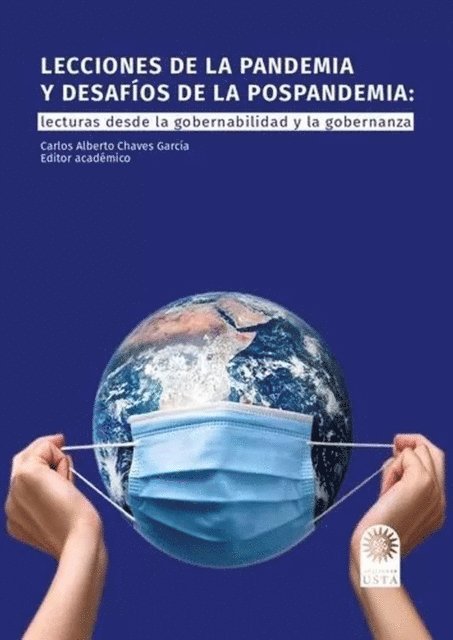 Jaime Edison Rojas Mora, Diana Teresa Vasquez Merchan, Irma Liliana Vasquez Merchan, Martha Isabel Aguilera, Luis Carlos Castillo Tellez, Andres Aguilera Castillo, Miguel Gomis-Balestreri, Octavio Gonzalez Segovia, Nicolas Villa Moya, Francesco Mancuso, Diego Eduardo Davila Benavides, Angelo Florez de Andrade, Yeilor Rafael Espinel Torres, Carlos Alberto Chaves Garcia - Lecciones de la pandemia y desafíos de la pospandemia:, E-bok