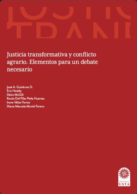 Diana Marcela Muriel Forero, Irene Velez-Torres, Rocio del Pilar Pena Huertas, Daire McGill, Eric Hoddy, Jose Antonio Gutierrez Danton - Justicia transformativa y conflicto agrario, E-bok
