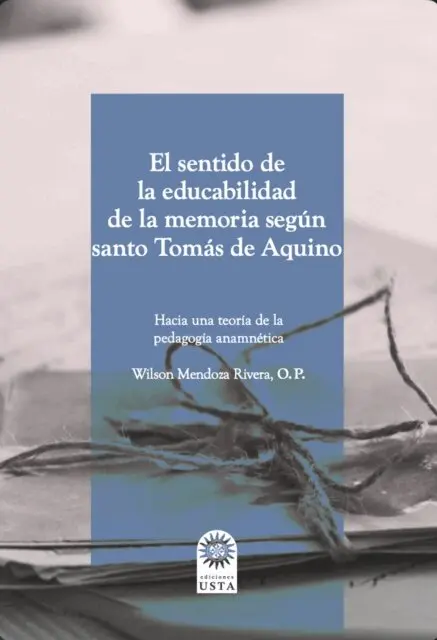 El sentido de la educabilidad de la memoria segun santo Tomas de Aquino