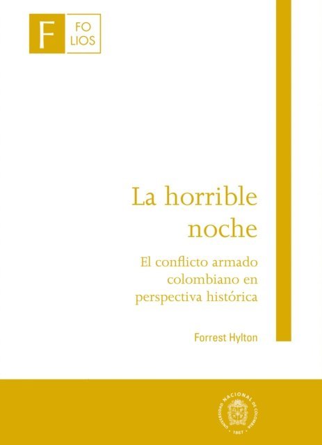 Forrest Hylton - La horrible noche - El conflicto armado colombiano en perspectiva histórica, E-bok