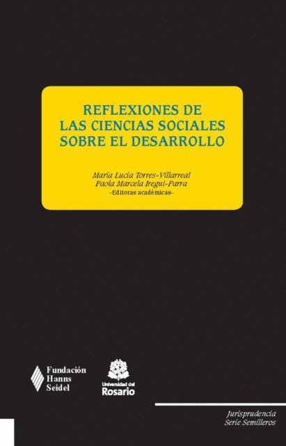Maria Paula Castro Fernandez, Diana Lucia Saavedra Castaneda, Camila Palmeth Betancourt, Rosanny Correa Lambrano, Daniela Castro Gaitan, Juan Emilio Sanchez Hernandez, Santiago Botero Giraldo, Paola Marcela Iregui-Parra, Maria Lucia Torres-Villarreal - Reflexiones de las ciencias sociales sobre el desarrollo, E-bok