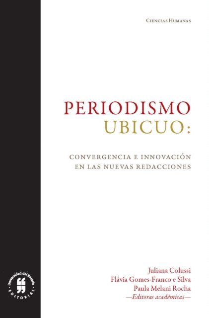 Paula Melani Rocha, Flavia Gomes-Franco e Silva, Juliana Colussi - Periodismo ubicuo: convergencia e innovacion en las nuevas redacciones, E-bok