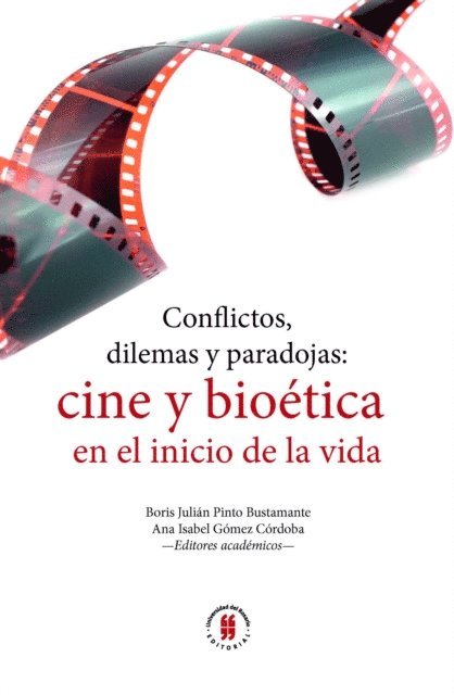 Ana Isabel Gomez Cordoba, Boris Julian Pinto Bustamante - Conflictos, dilemas y paradojas: cine y bioética en el inicio de la vida, E-bok