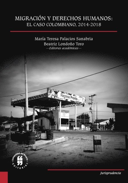 Beatriz Londono Toro, Maria Teresa Palacios Sanabria - Migración y Derechos Humanos: el caso colombiano, 2014-2018, E-bok