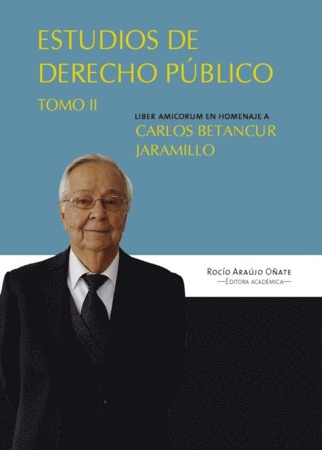 Jorge Humberto Calle Lopez, Fabian Gonzalo Marin, Jose Armando Bonivento, Guillermo Sanchez Luque, Ruth Stella Correa Palacio, Ramiro Pazos Guerrero, Laura Ospina Mejia, Lola Elisa Benavides Lopez, Hernan Andrade Rincon:, Carmenza Mejia Martinez, Allan R. Brewer-Carias, Jorge Enrique Ibanez Najar, Jorge Octavio Ramirez Ramirez, Alvaro Namen Vargas, Rocio Araujo Onate - Estudios en derecho público, E-bok
