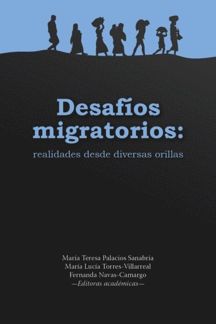 Fernanda Navas-Camargo, Maria Lucia Torres-Villarreal, Maria Teresa Palacios Sanabria - Desafíos migratorios: realidades desde diversas orillas, E-bok
