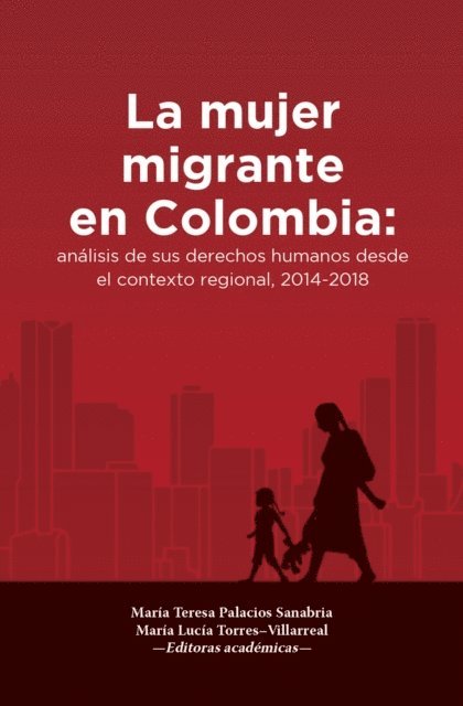 Maria Lucia Torres Villarreal, Maria Teresa Palacios Sanabria - La mujer migrante en Colombia, E-bok