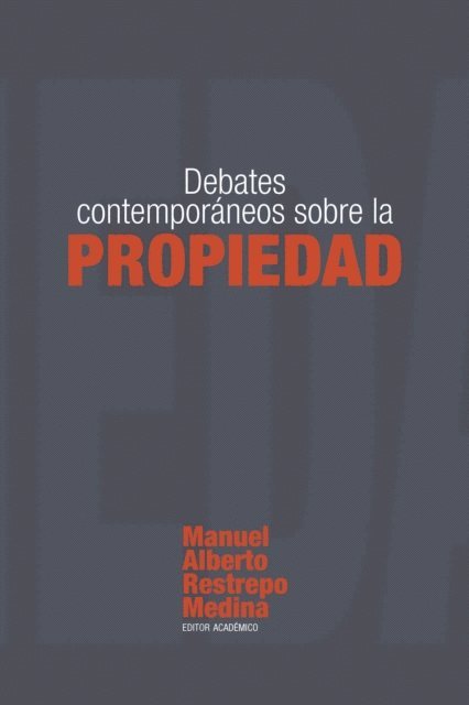 Manuel Alberto Restrepo Medina - Debates contemporaneos sobre la propiedad, E-bok