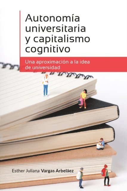 Esther Juliana Vargas Arbelaez - Autonomia universitaria y capitalismo cognitivo, E-bok