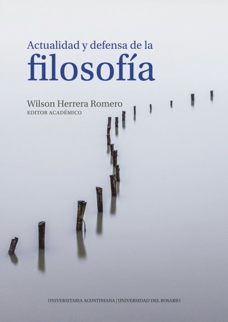 Alejandro Farieta, Alfonso Cabanzo Santiago Wills, Luis Eduardo Rico Orozco, Angela Milena Nino Castro, Ninfa Stella Cardenas Sanchez, Elsa Patricia Siu Lanzas, Raul Melendez, German Vargas Guillen, Hayder German Leguizamon Oliveros, Leonardo Tovar Gonzalez, Alejandro Cerletti, Edgar Eslava, Maximiliano Prada Dussan, Diana Maria Acevedo-Zapata, Wilson Herrera Romero - Actualidad y defensa de la filosofía, E-bok