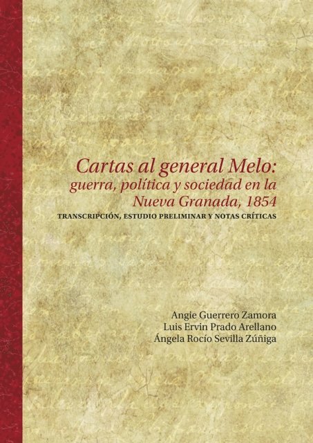 Angela Rocio Sevilla Zuniga, Luis Ervin Prado Arellano, Angie Guerrero Zamora - Cartas al general Melo: guerra, politica y sociedad en la Nueva Granada, 1854, E-bok