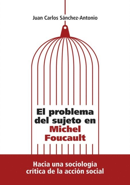 Juan Carlos Sanchez-Antonio - El problema del sujeto en Michel Foucault, E-bok