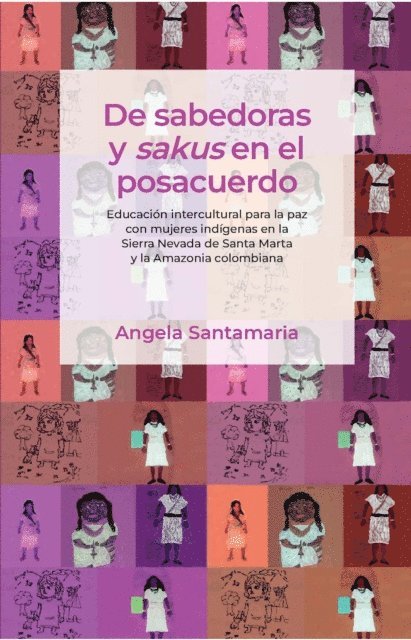 Angela Santamaria Chavarro - De sabedoras y sakus en el posacuerdo, E-bok