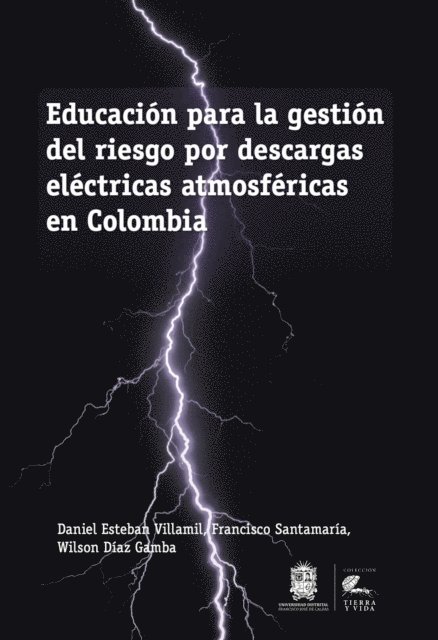 Wilson Diaz Gamba, Francisco Santamaria Piedrahita, Daniel Esteban Villamil - Educación para la gestión del riesgo por descargas eléctricas atmosféricas en Colombia, E-bok